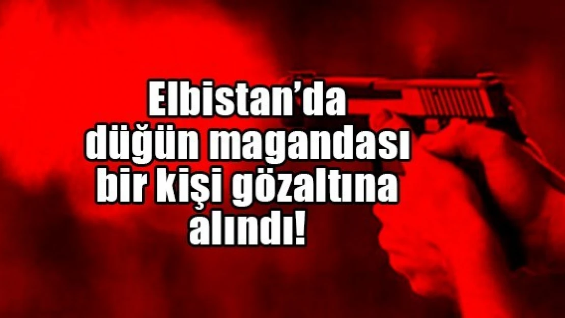 Elbistan'da düğün magandası bir kişi gözaltına alındı!