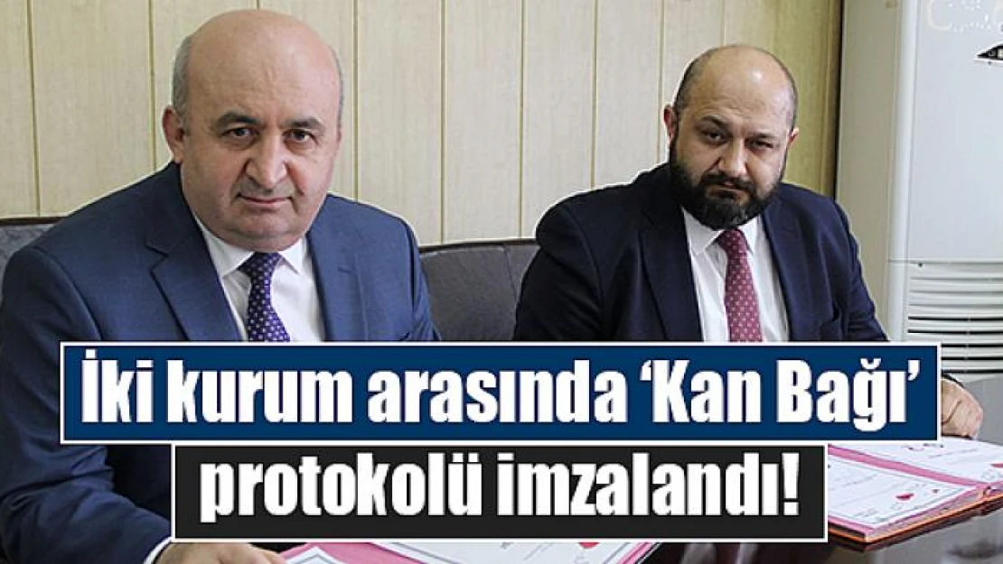 İki kurum arasında 'Kan Bağı' protokolü imzalandı!