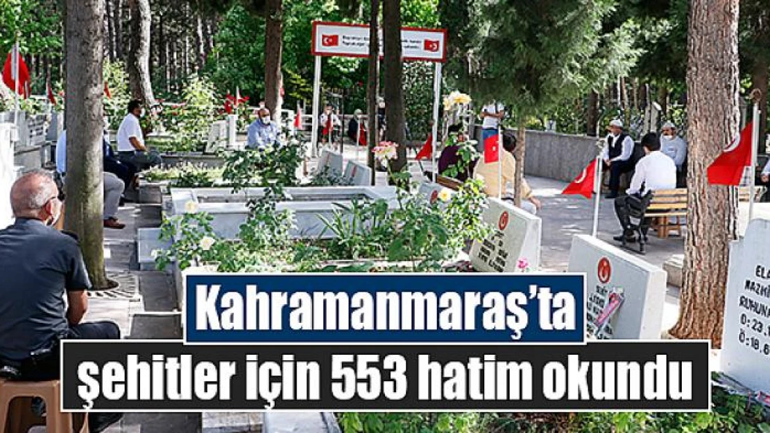 Kahramanmaraş'ta şehitler için 553 hatim okundu