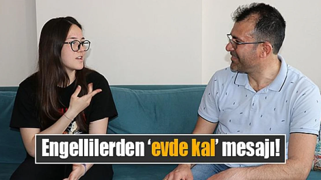 Engellilerden 'evde kal' mesajı!