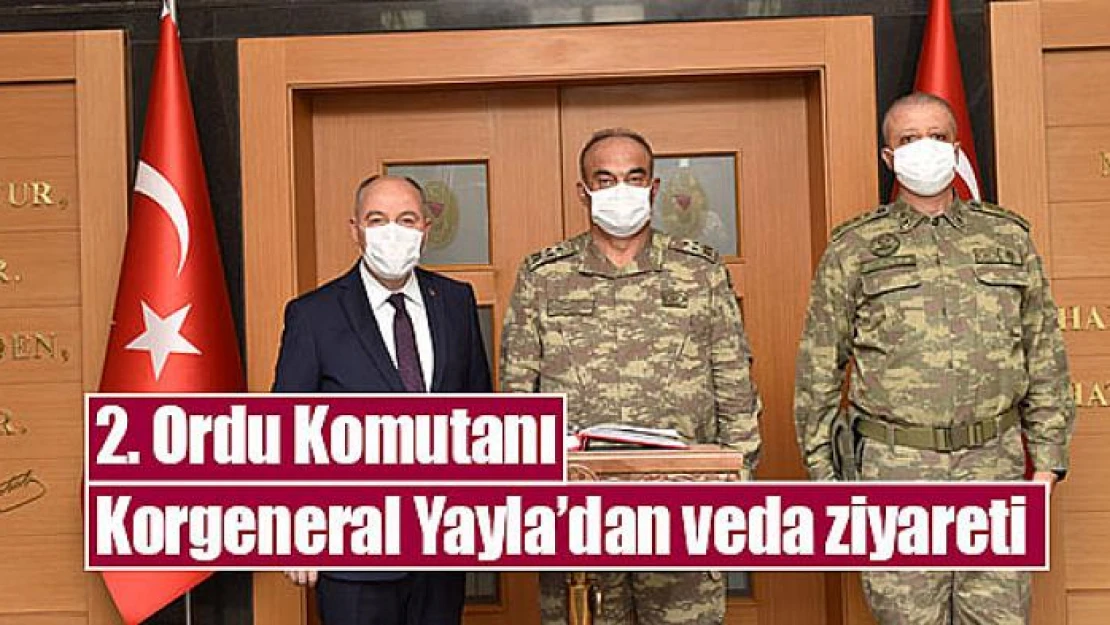 2. Ordu Komutanı Korgeneral Yayla'dan veda ziyareti