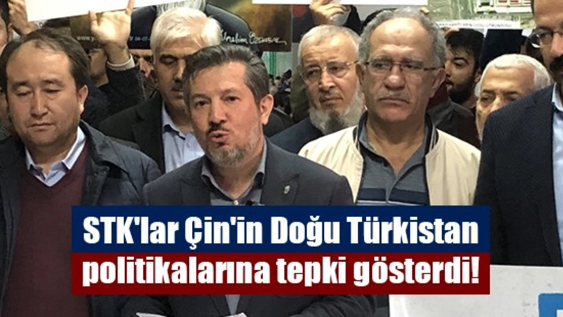 STK'lar Çin'in Doğu Türkistan politikalarına tepki gösterdi!