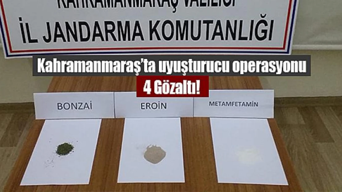 Kahramanmaraş'ta uyuşturucu operasyonu: 4 Gözaltı!