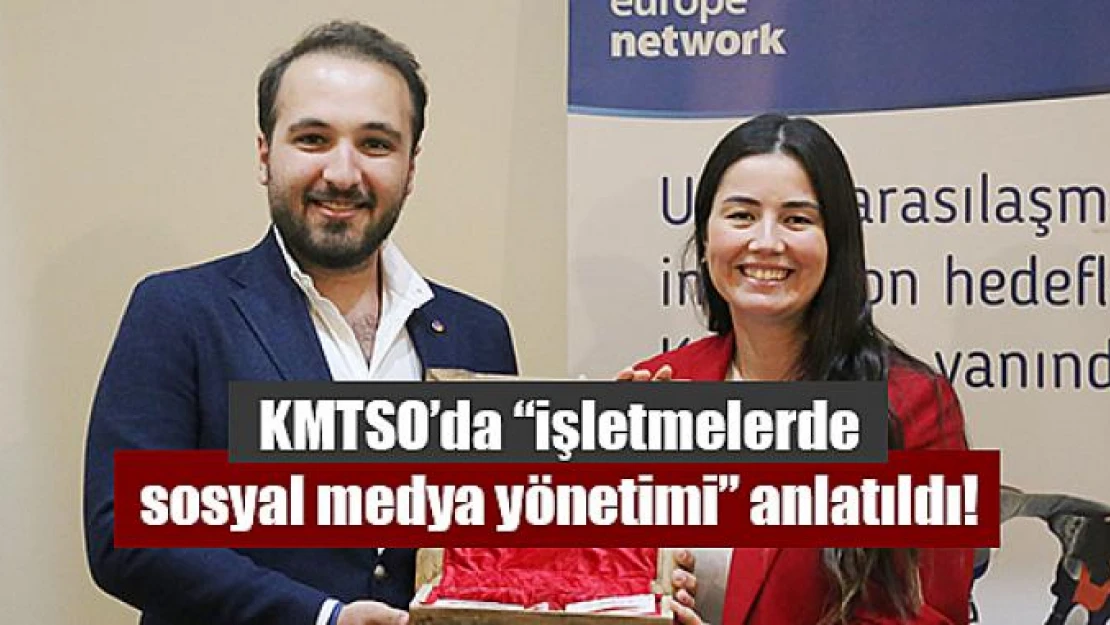 KMTSO'da 'işletmelerde sosyal medya yönetimi' anlatıldı!