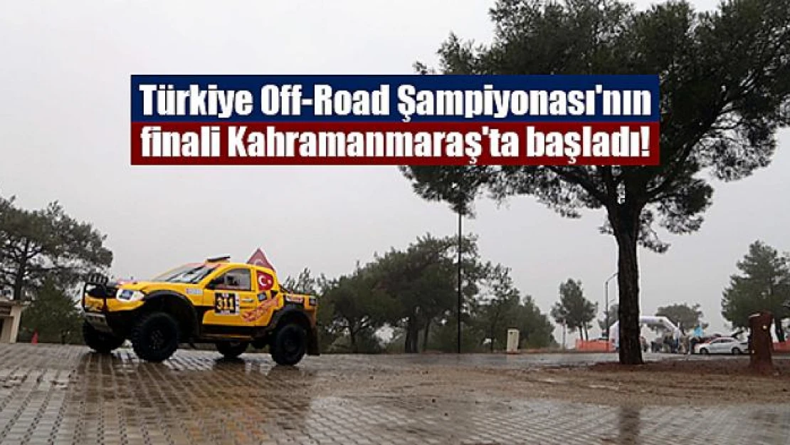 Türkiye Off-Road Şampiyonası'nın finali Kahramanmaraş'ta başladı!