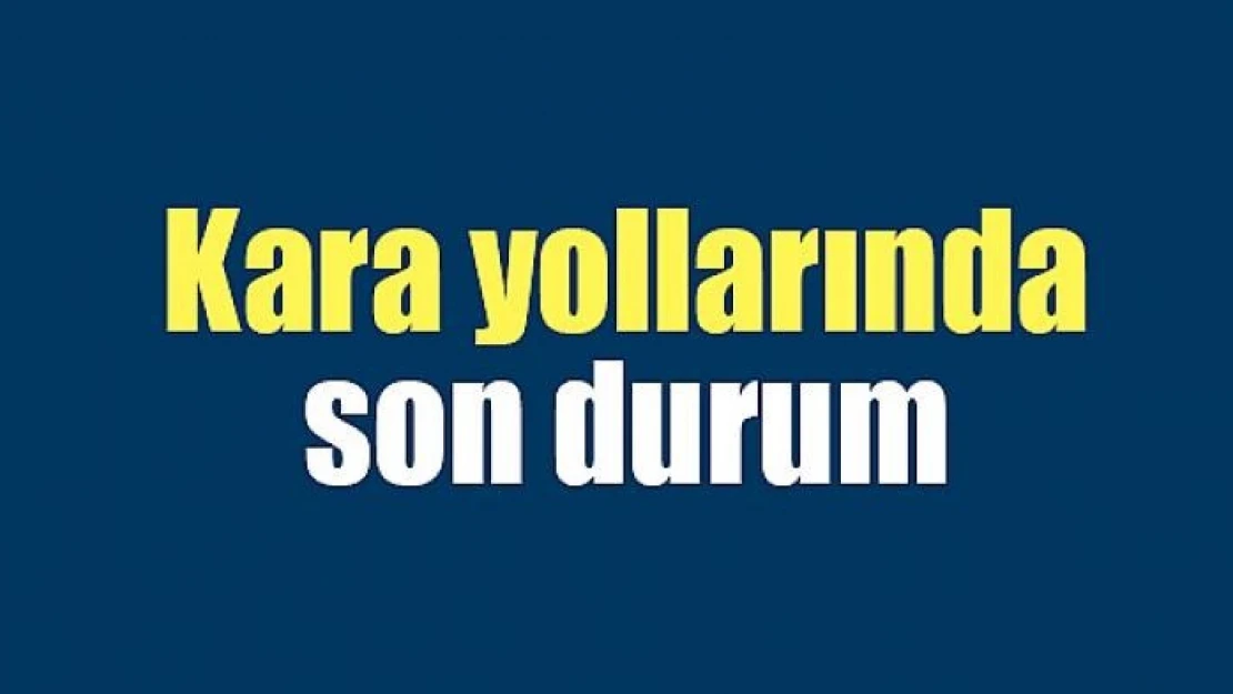 Kara yollarında durumKara yollarında durum