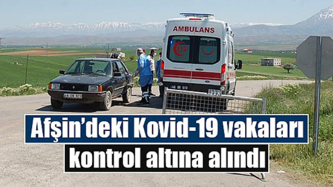 Afşin'deki Kovid-19 vakaları kontrol altına alındı