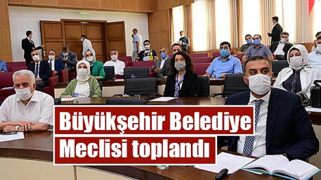 Büyükşehir Belediye Meclisi toplandı