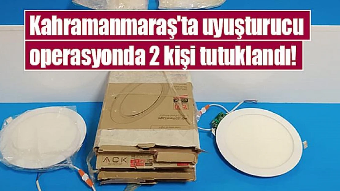 Kahramanmaraş'ta uyuşturucu operasyonda 2 kişi tutuklandı