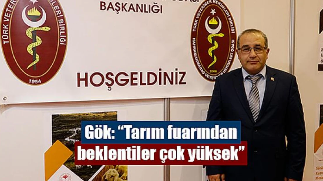 Gök: 'Tarım fuarından beklentiler çok yüksek'