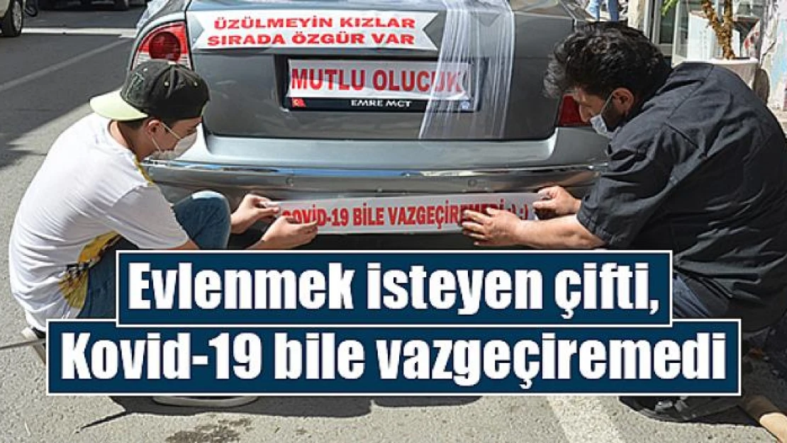 Evlenmek isteyen çifti, Kovid-19 bile vazgeçiremedi