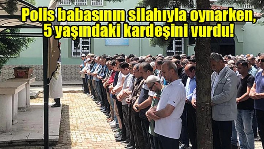 Polis babasının silahıyla oynarken, 5 yaşındaki kardeşini vurdu!