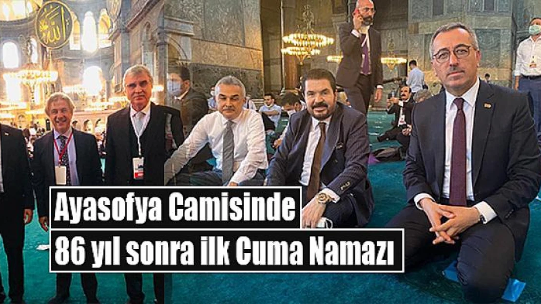 Ayasofya Camisinde 86 yıl sonra ilk Cuma Namazı