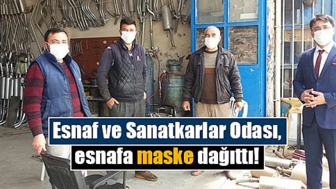 Esnaf ve Sanatkarlar Odası, esnafa maske dağıttı!