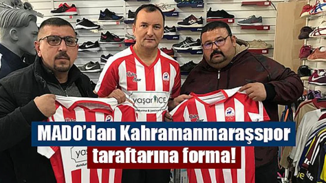 MADO'dan Kahramanmaraşspor taraftarına forma!