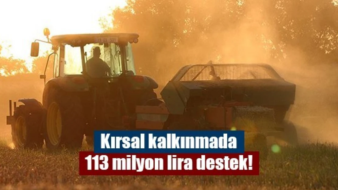 Kırsal kalkınmada 113 milyon lira destek!