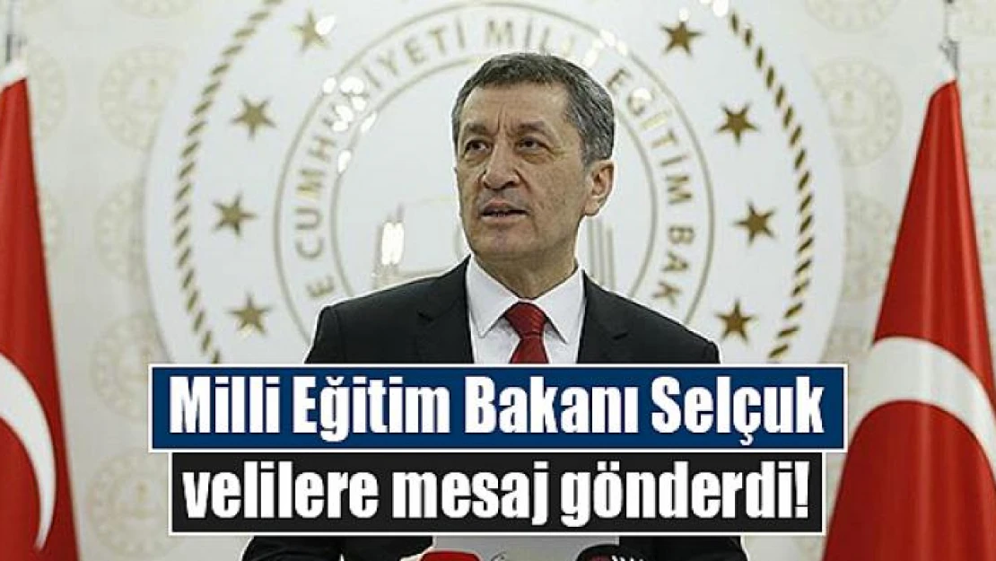 Milli Eğitim Bakanı Selçuk velilere mesaj gönderdi!