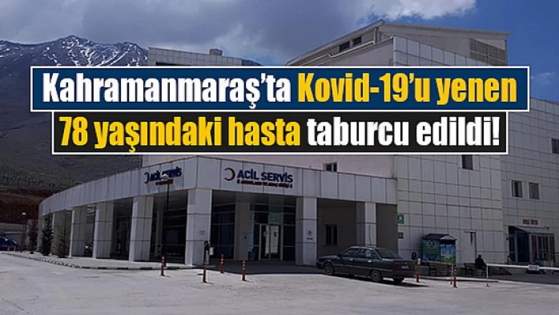 Koronavirüsü yenen 78 yaşındaki hasta taburcu edildi!