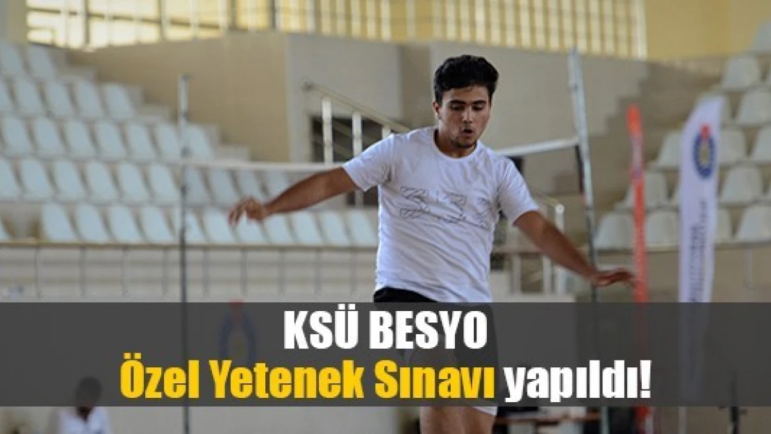 KSÜ BESYO Özel Yetenek Sınavı yapıldı!