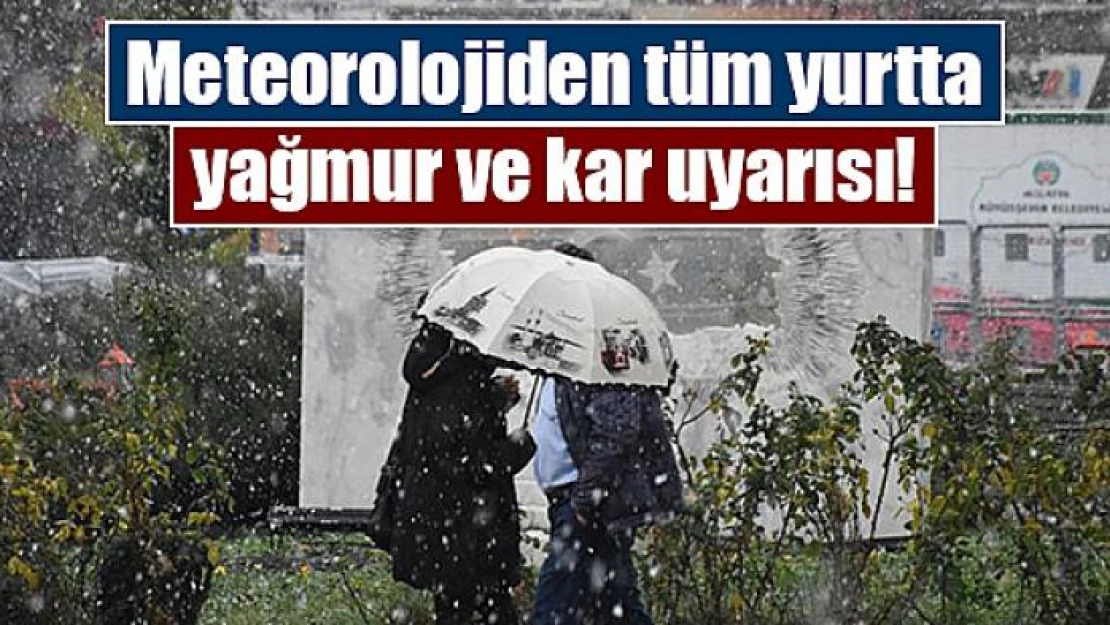 Meteorolojiden tüm yurtta yağmur ve kar uyarısı!