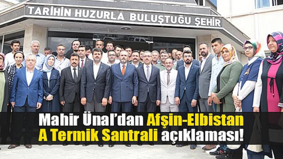 Mahir Ünal'dan Afşin-Elbistan A Termik Santrali açıklaması!