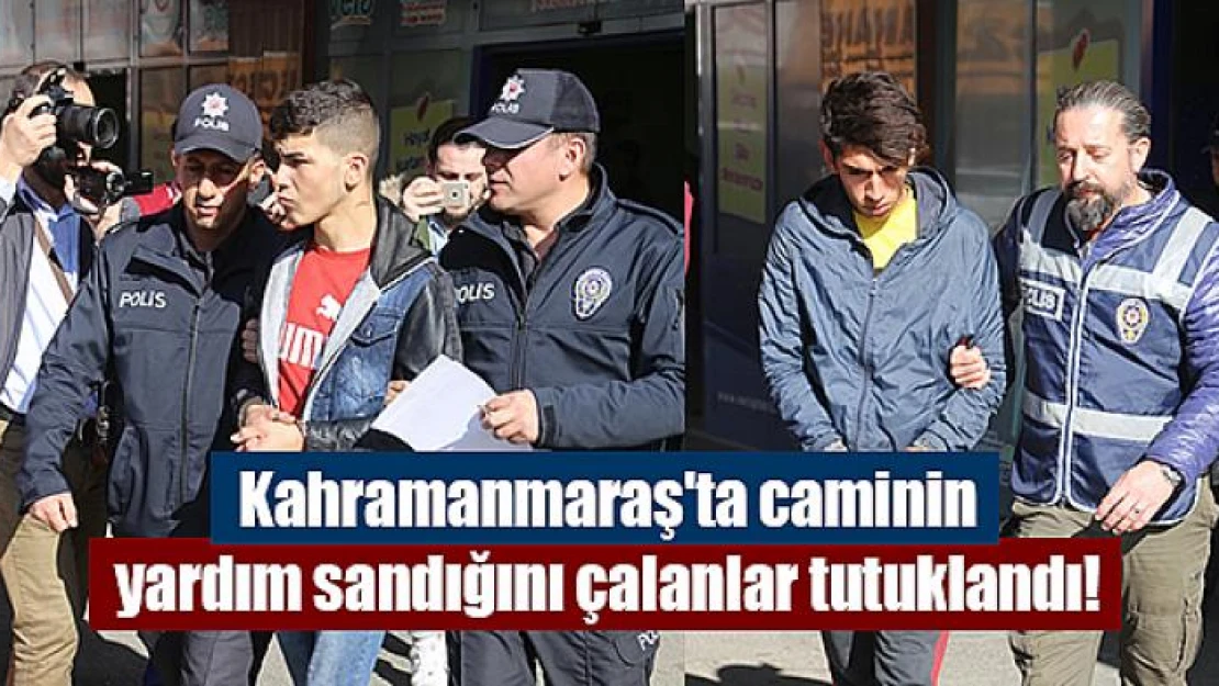 Kahramanmaraş'ta caminin yardım sandığını çalanlar tutuklandı!