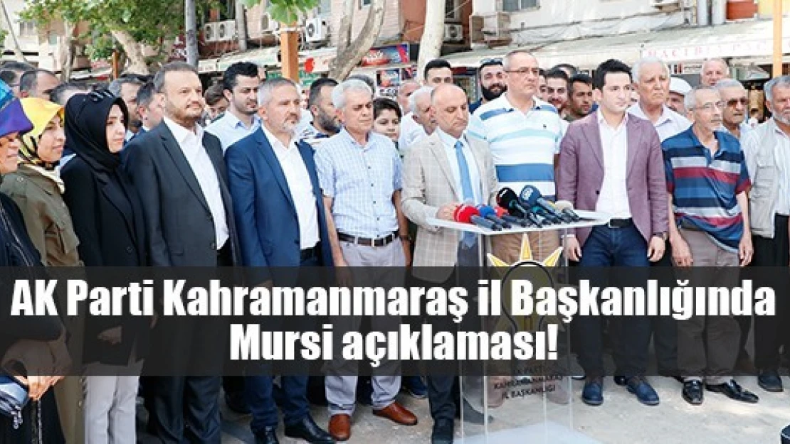 AK Parti Kahramanmaraş il Başkanlığında Mursi açıklaması!