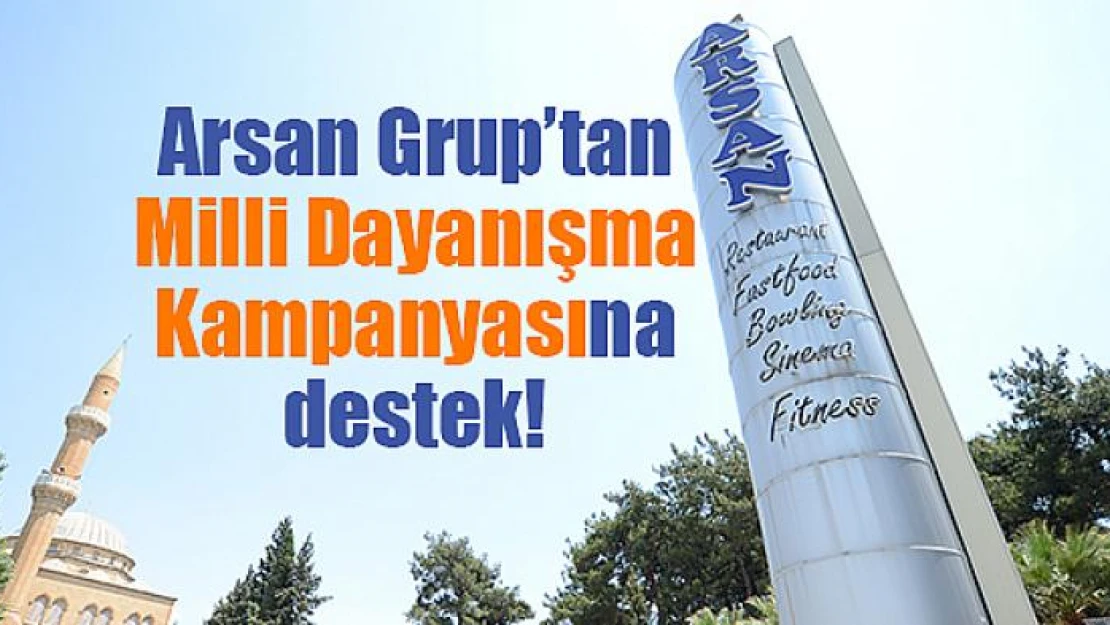 Arsan Grup'tan Milli Dayanışma Kampanyasına destek!