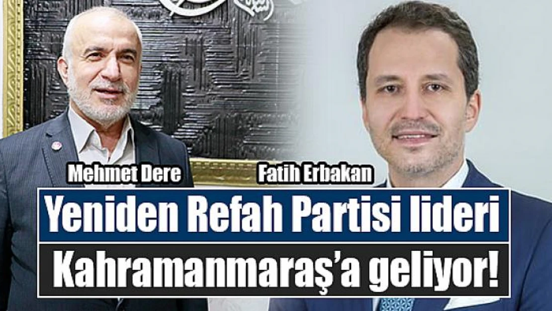 Yeniden Refah Partisi lideri Kahramanmaraş'a geliyor!