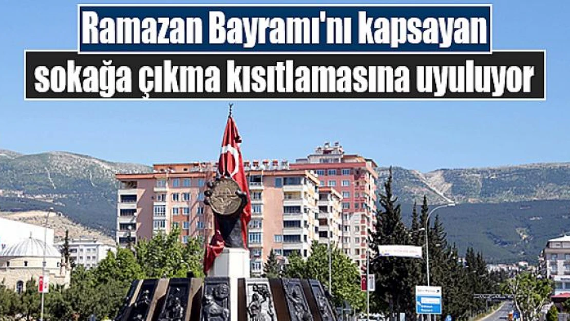 Ramazan Bayramı'nı kapsayan sokağa çıkma kısıtlamasına uyuluyor