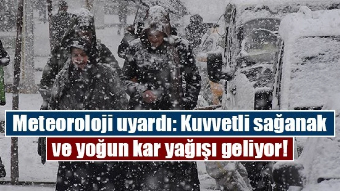 Meteoroloji uyardı: Kuvvetli sağanak ve yoğun kar yağışı geliyor!