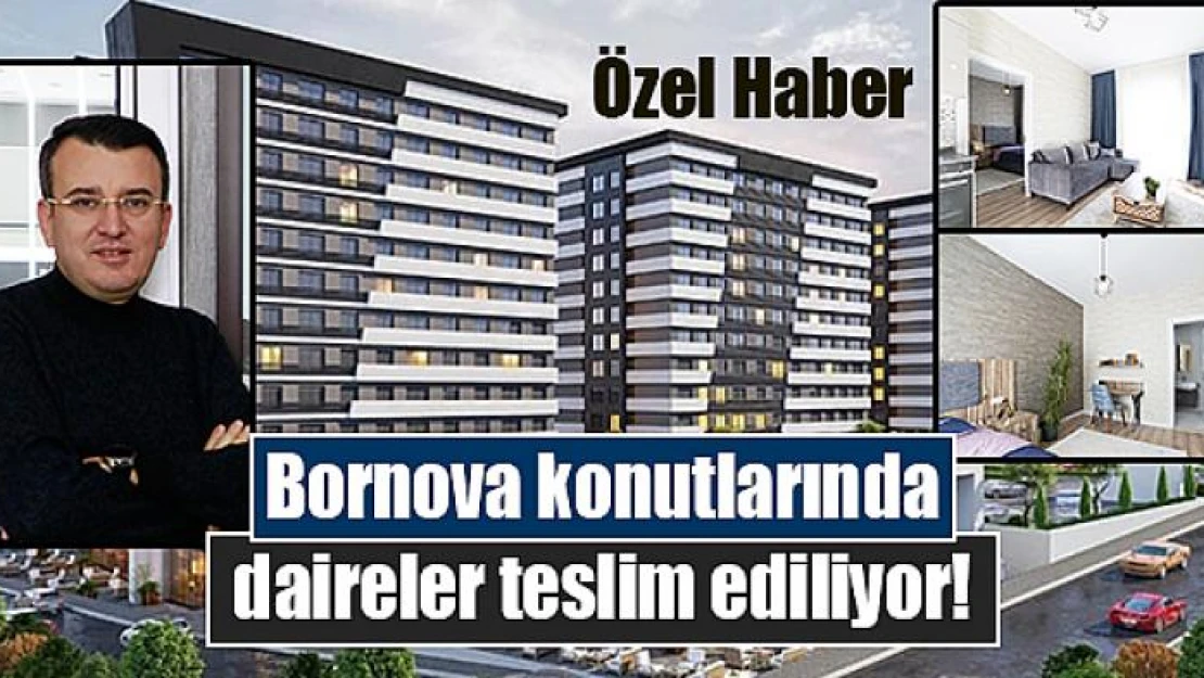 Bornova konutlarında daireler teslim ediliyor!