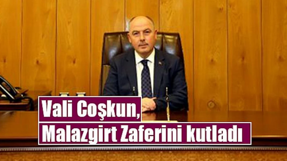 Vali Coşkun, Malazgirt Zaferini kutladı