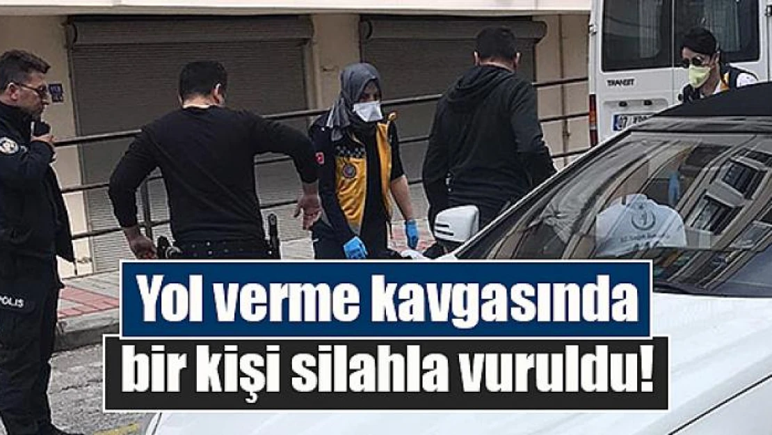 Yol verme kavgasında bir kişi silahla vuruldu!