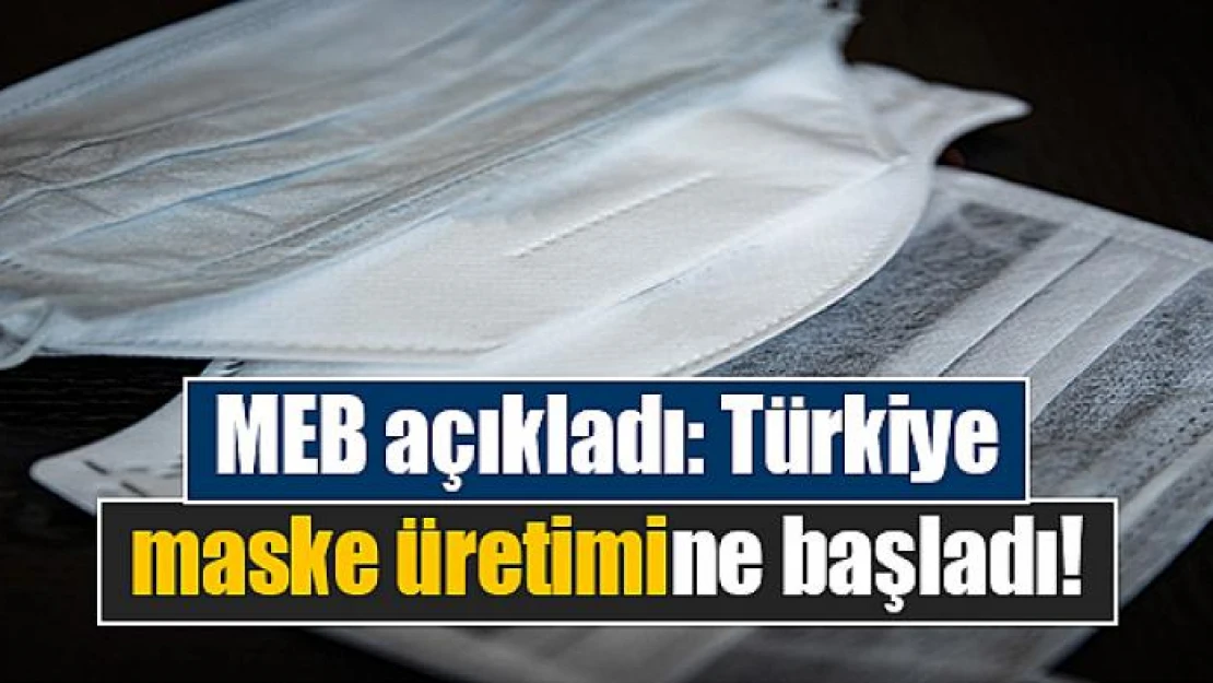 MEB açıkladı: Türkiye maske üretimine başladı!