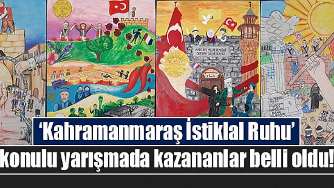 'Kahramanmaraş İstiklal Ruhu' konulu yarışmada kazananlar belli oldu!