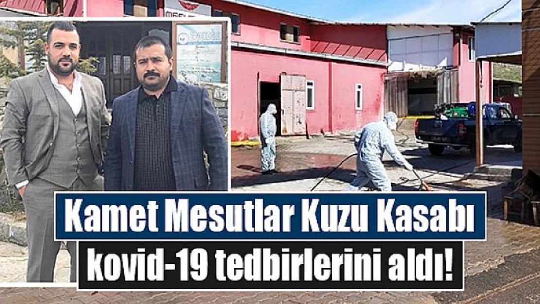 Kamet Mesutlar Kuzu Kasabı kovid-19 tedbirlerini aldı