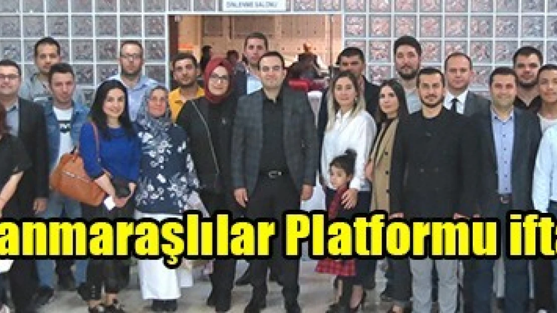 Genç Kahramanmaraşlılar Platformu iftarda buluştu