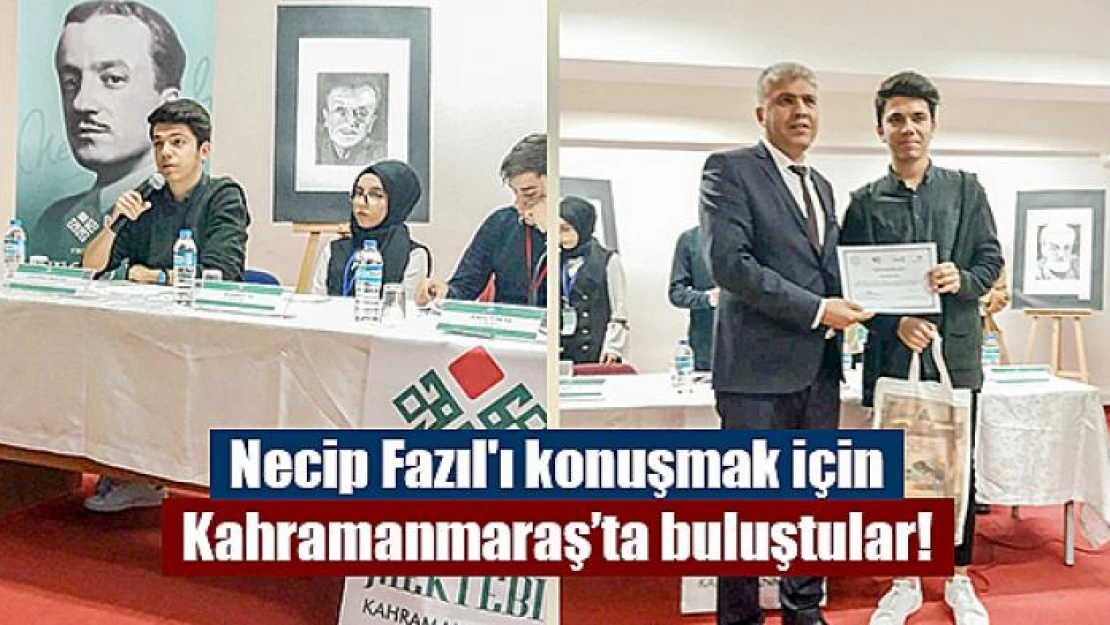 Necip Fazıl'ı konuşmak için Kahramanmaraş'ta buluştular!