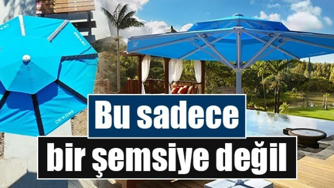 Bu sadece bir şemsiye değil