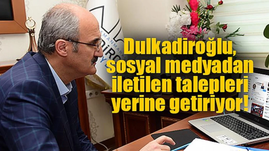 Dulkadiroğlu, sosyal medyadan iletilen talepleri yerine getiriyor