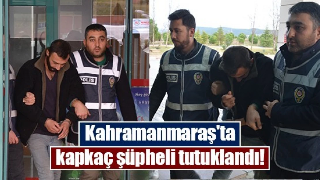 Kahramanmaraş'ta kapkaç şüpheli tutuklandı!