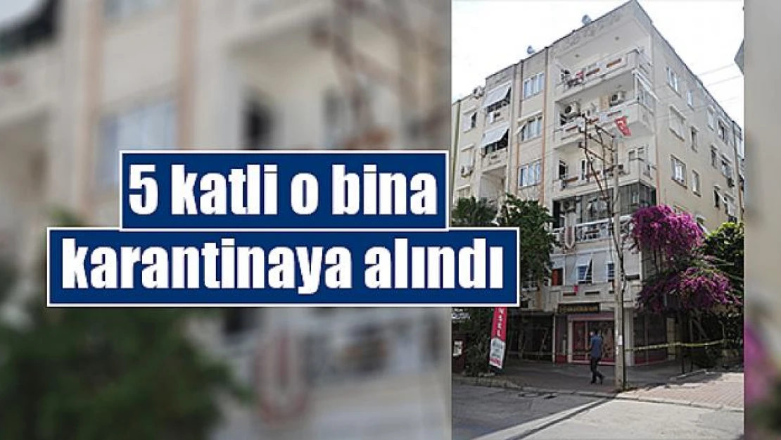 5 katli o bina karantinaya alındı