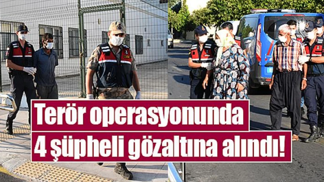 Terör operasyonunda 4 şüpheli gözaltına alındı