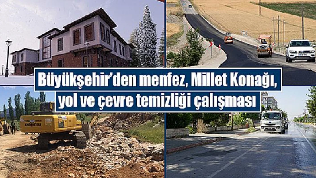 Büyükşehir'den menfez, Millet Konağı, yol ve çevre temizliği çalışması