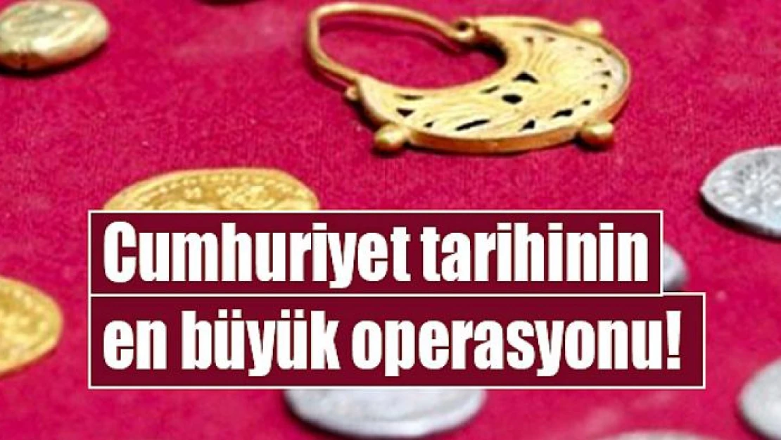 Cumhuriyet tarihinin en büyük operasyonu