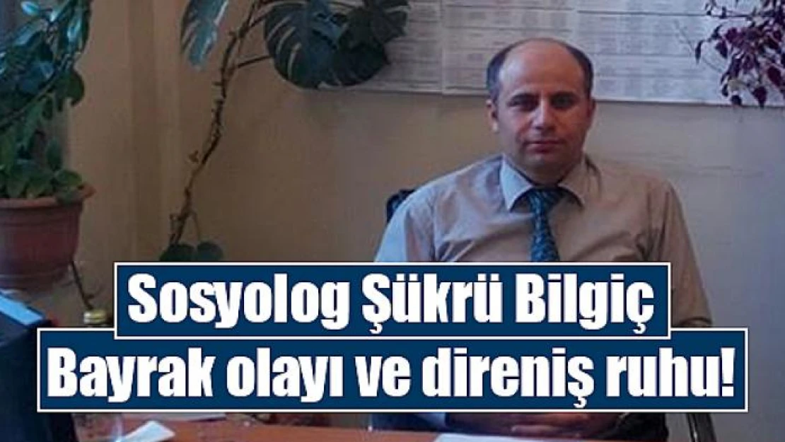 Bayrak olayı ve direniş ruhu