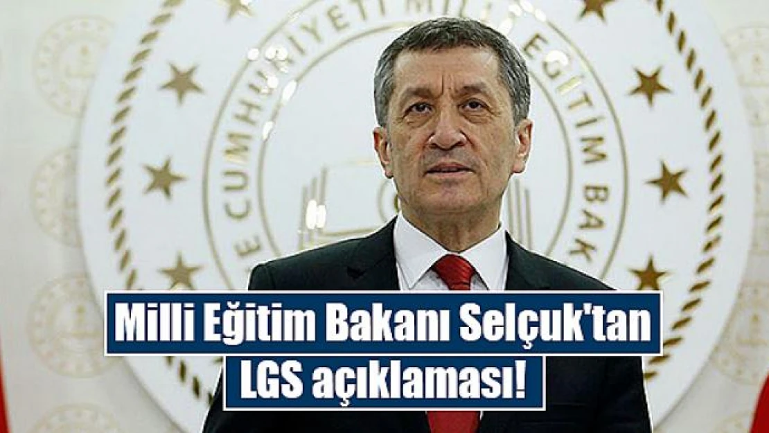 Milli Eğitim Bakanı Selçuk'tan LGS açıklaması