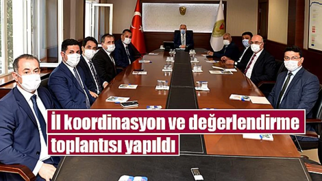 İl koordinasyon ve değerlendirme toplantısı yapıldı