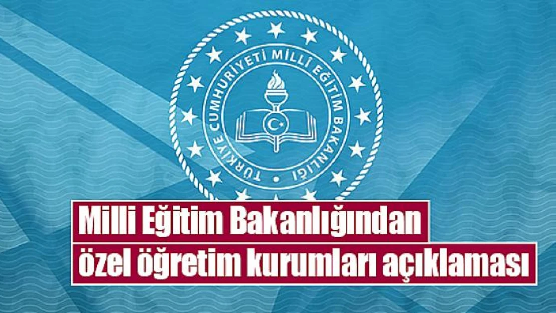 Milli Eğitim Bakanlığından özel öğretim kurumları açıklaması